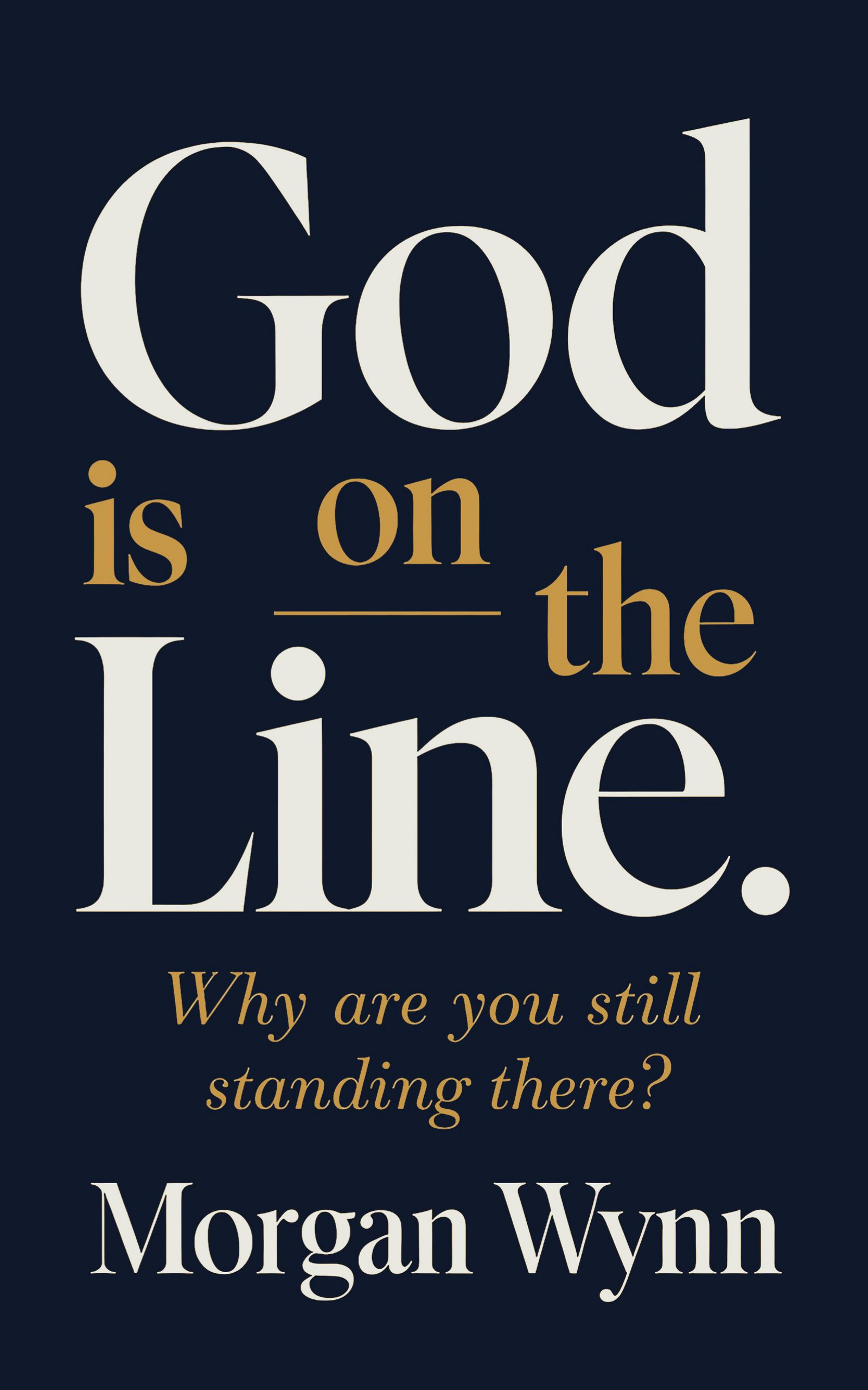 Book cover of God Is on the Line by Morgan Wynn